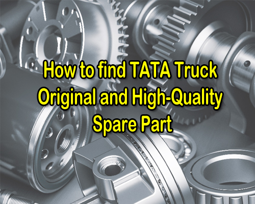 How to find a TATA Truck Original and High-Quality Spare Part